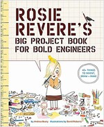 Rosie Revere\'s Big Project Book for Bold Engineers