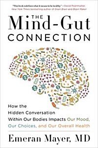 The Mind-Gut Connection: How the Hidden Conversation Within Our Bodies Impacts Our Mood, Our Choices, and Our Overall Health (Paperback)