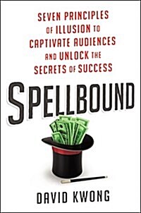 [중고] Spellbound: Seven Principles of Illusion to Captivate Audiences and Unlock the Secrets of Success (Hardcover)