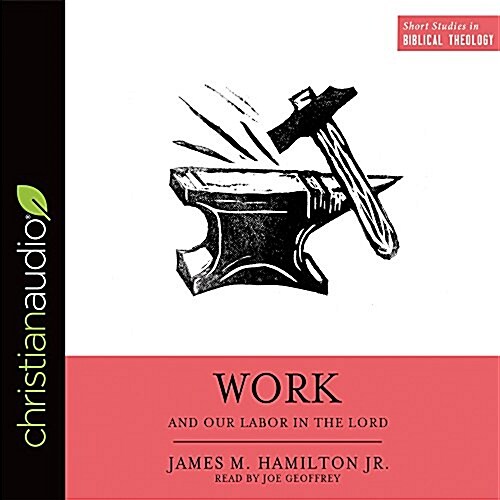 Work and Our Labor in the Lord (Audio CD, Unabridged)