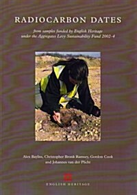 Radiocarbon Dates : From Samples Funded by English Heritage Under the Aggregates Levy Sustainability Fund 2002-4 (Paperback)