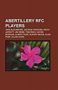 Abertillery RFC Players: Jake Blackmore, George Parsons, Keith Jarrett, Jim Webb, Tom Rees, Haydn Morgan, Albert Fear, Rupert Moon, Alun Pask          (Paperback)