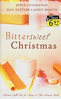 Bitter Sweet Christmas: One Last Christmas/Almost Twins/The Candy Cane Calaboose (Inspirational Christmas Romance Collection) (Paperback)