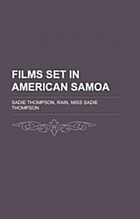 Films Set in American Samoa (Study Guide): Sadie Thompson, Rain, Miss Sadie Thompson (Paperback)