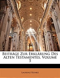Beitr?e Zur Erkl?ung Des Alten Testamentes, Volume 5 (Paperback)