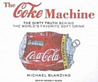 The Coke Machine: The Dirty Truth Behind the Worlds Favorite Soft Drink (Audio CD)