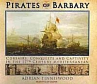 Pirates of Barbary: Corsairs, Conquests and Captivity in the 17th Century Mediterranean (Audio CD)