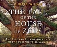 The Fall of the House of Zeus: The Rise and Ruin of Americas Most Powerful Trial Lawyer (Audio CD)