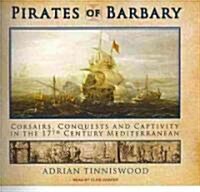 Pirates of Barbary: Corsairs, Conquests and Captivity in the 17th Century Mediterranean (Audio CD, Library)