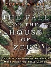 The Fall of the House of Zeus: The Rise and Ruin of Americas Most Powerful Trial Lawyer (Audio CD, Library)