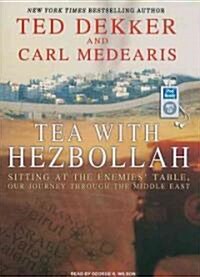 Tea with Hezbollah: Sitting at the Enemies Table, Our Journey Through the Middle East (MP3 CD)