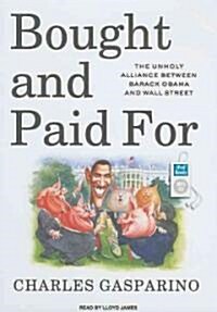 Bought and Paid for: The Unholy Alliance Between Barack Obama and Wall Street (MP3 CD)