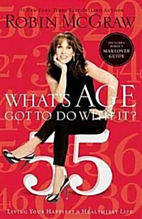 Whats Age Got to Do with It?: Living Your Happiest and Healthiest Life (Paperback)