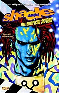 Shade the Changing Man Vol. 1: The American Scream (Paperback)
