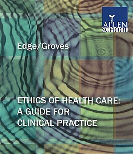 Ethics of Health Care: A Guide for Clinical Practice (Paperback)