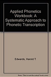 Applied Phonetics Workbook: A Systematic Approach to Phonetic Transcription (Paperback, 3)
