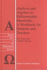 Analysis and Algebra on Differentiable Manifolds: A Workbook for Students and Teachers (Hardcover)