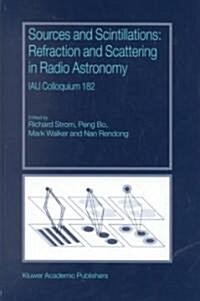 Sources and Scintillations: Refraction and Scattering in Radio Astronomy (Hardcover)