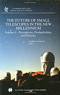 The Future of Small Telescopes in the New Millenium: Perceptions, Productivities, and Policies (Hardcover)
