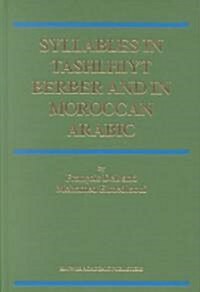 Syllables in Tashlhiyt Berber and in Moroccan Arabic (Hardcover, 2002)