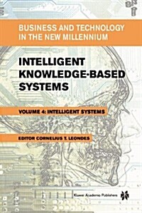 Intelligent Knowledge-Based Systems: Business and Technology in the New Millennium (Hardcover)