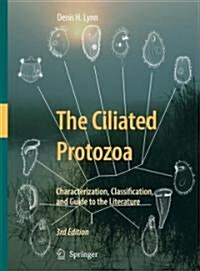 The Ciliated Protozoa: Characterization, Classification, and Guide to the Literature (Hardcover, 3, 2008. Corr. 2nd)