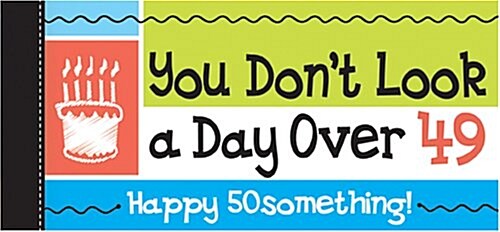 Happy 50something! You Dont Look a Day Over 49! (Paperback)