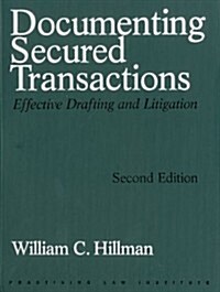 Documenting Secured Transactions, 2nd Ed: Effective Drafting and Litigation (Loose Leaf, 2, Revised)