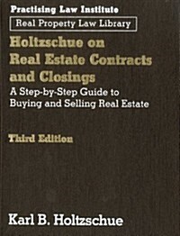 Holtzschue on Real Estate Contracts and Closings: A Step-By-Step Guide to Buying and Selling Real Estate (Ringbound, 3)