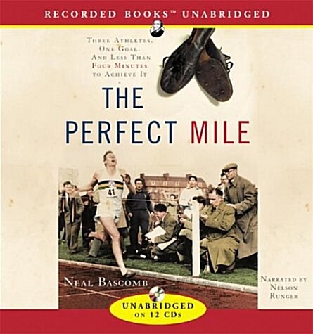 The Perfect Mile: Three Athletes, One Goal and Less Than Four Minutes to Achieve It (Audio CD)