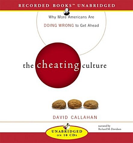 The Cheating Culture: Why More Americans Are Doing Wrong to Get Ahead (Audio CD)