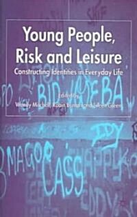 Young People, Risk and Leisure: Constructing Identities in Everyday Life (Hardcover)