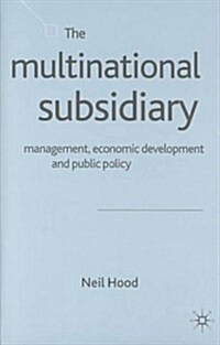 The Multinational Subsidiary: Management Economic Development and Public Policy (Hardcover, 2003)