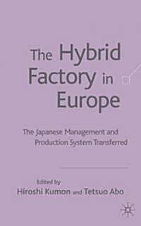 The Hybrid Factory in Europe: The Japanese Management and Production System Transferred (Hardcover)