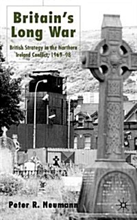 Britains Long War: British Strategy in the Northern Ireland Conflict 1969-98 (Hardcover, 2003)