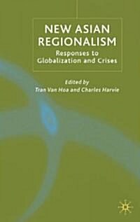 New Asian Regionalism: Responses to Globalisation and Crises (Hardcover)