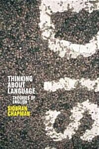 Thinking About Language : Theories of English (Hardcover, 2006 ed.)