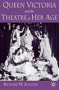Queen Victoria and the Theatre of Her Age (Hardcover)