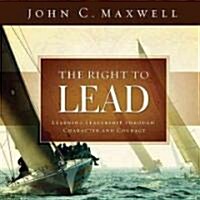 The Right to Lead: Learning Leadership Through Character and Courage (Hardcover)