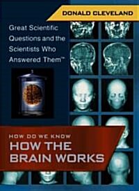 How Do We Know How the Brain Works (Library Binding)
