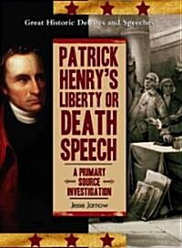 Patrick Henrys Liberty or Death Speech: A Primary Source Investigation (Library Binding)