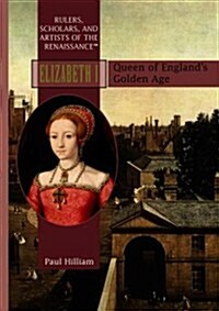 Elizabeth I: Queen of Englands Golden Age (Library Binding)