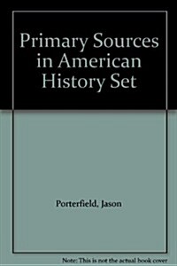 Primary Sources in American History Set (Library Binding)