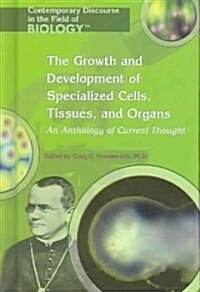 Growth and Development of Specialized Cells, Tissues, and Organs: An Anthology of Current Thought (Library Binding)