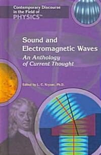 Sound and Electromagnetic Waves: An Anthology of Current Thought (Library Binding)