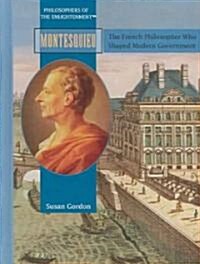 Montesquieu: The French Philosopher Who Shaped Modern Govermnent (Library Binding)