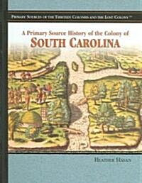 A Primary Source History of the Colony of South Carolina (Library Binding)