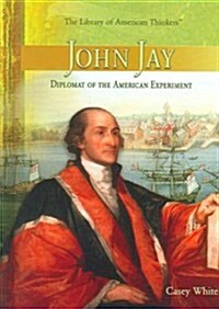 John Jay: Diplomat of the American Experiment (Library Binding)