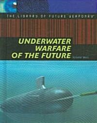 Underwater Warfare of the Future (Library Binding)