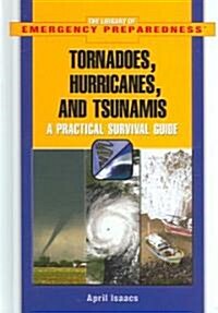 Tornadoes, Hurricanes, and Tsunamis (Library Binding)